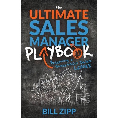 The Ultimate Sales Manager Playbook - by  Bill Zipp (Paperback)