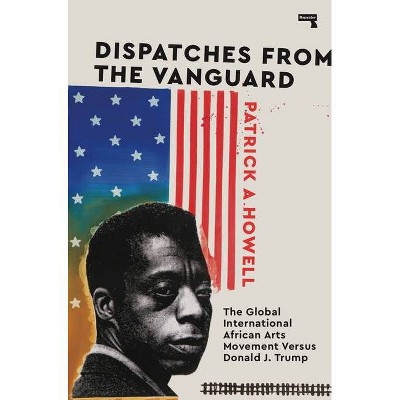 Dispatches from the Vanguard - by  Patrick Howell (Paperback)