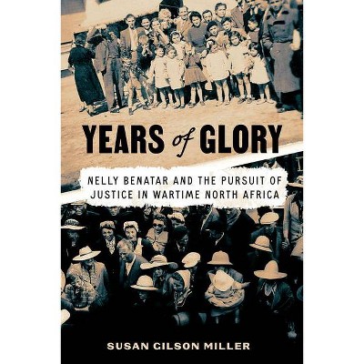 Years of Glory - (Worlding the Middle East) by  Susan Gilson Miller (Hardcover)