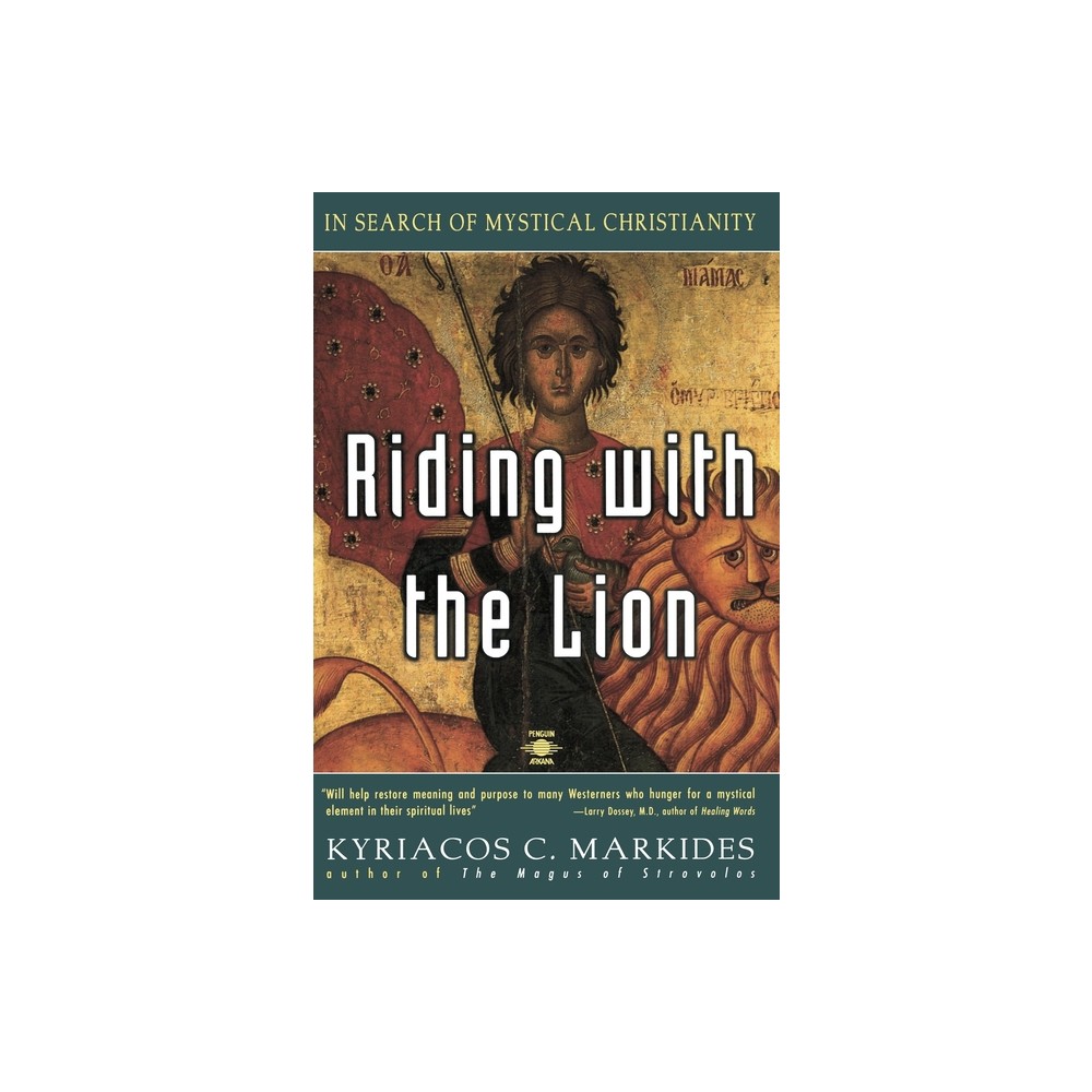 Riding with the Lion - (In Search of Mystical Christianity) by Kyriacos C Markides (Paperback)