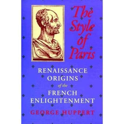 The Style of Paris - by  George Huppert (Paperback)