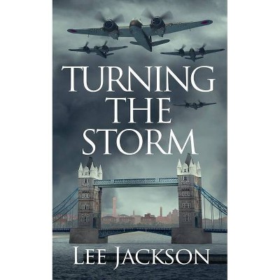 Turning the Storm - (The After Dunkirk) by  Lee Jackson (Paperback)