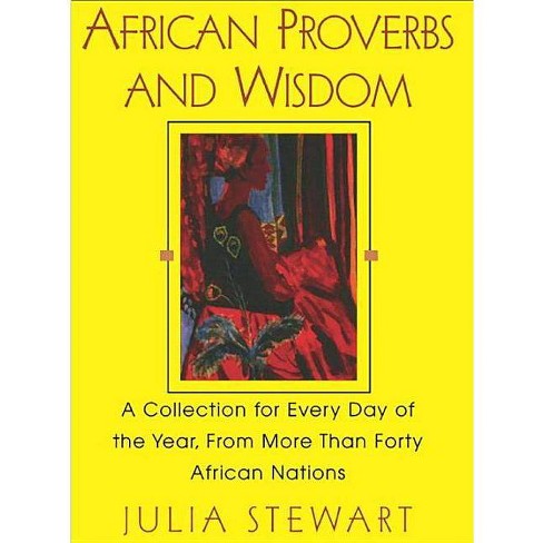 African Proverbs And Wisdom Collection For Every Day Of The Year From More Than Forty A Paperback - 