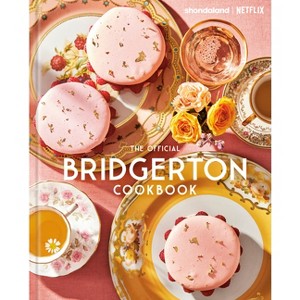 The Official Bridgerton Cookbook - by  Regula Ysewijn (Hardcover) - 1 of 1