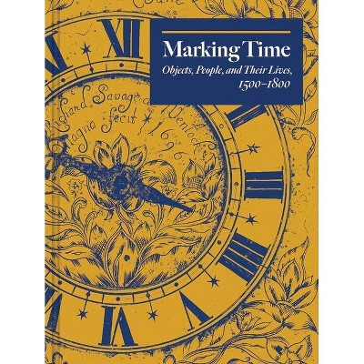 Marking Time - by  Edward Town & Angela McShane (Hardcover)