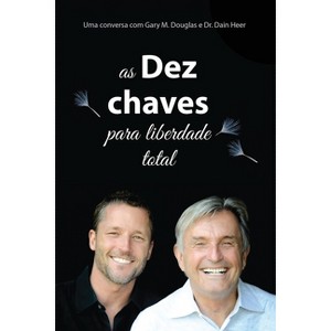 As Dez Chaves Para Liberdade Total (Portuguese) - by  Gary M Douglas & Heer (Paperback) - 1 of 1