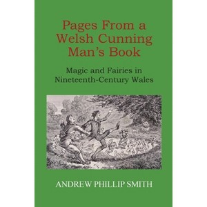 Pages From a Welsh Cunning Man's Book - by  Andrew Phillip Smith (Paperback) - 1 of 1