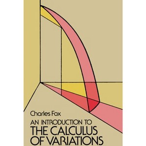An Introduction to the Calculus of Variations - (Dover Books on Mathematics) by  Fox (Paperback) - 1 of 1