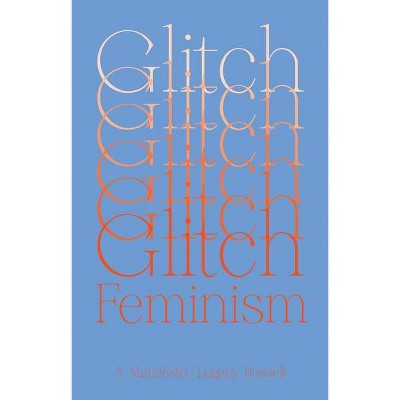 Glitch Feminism - by  Legacy Russell (Paperback)