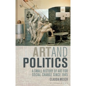 Art and Politics - by  Claudia Mesch (Paperback) - 1 of 1
