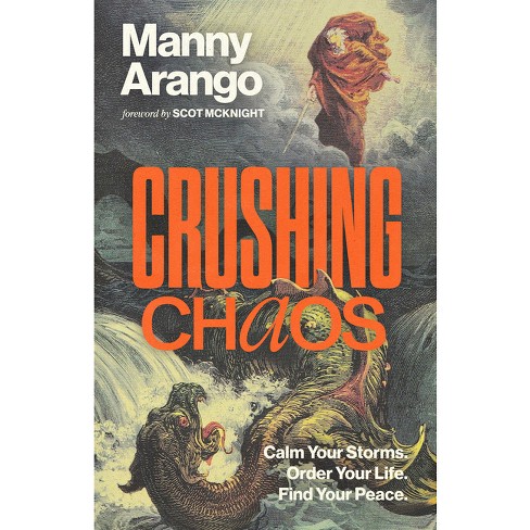 Crushing Chaos - by  Manny Arango (Hardcover) - image 1 of 1