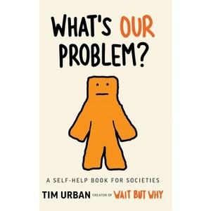What's Our Problem? - by Tim Urban - 1 of 1