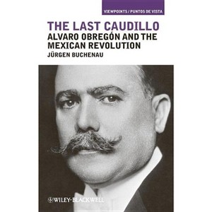 The Last Caudillo - by  Jürgen Buchenau (Paperback) - 1 of 1