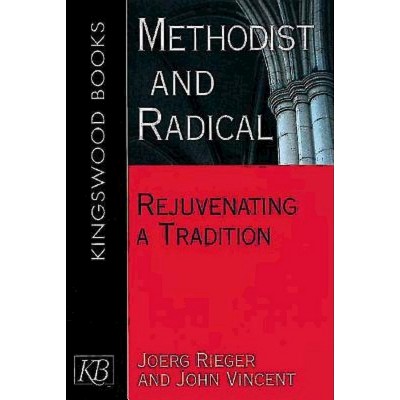 Methodist and Radical - by  John Vincent & Joerg Rieger (Paperback)