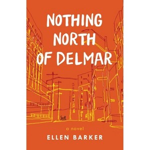 Nothing North of Delmar - by  Ellen Barker (Paperback) - 1 of 1