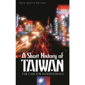 A Short History of Taiwan - by  Gary Davison (Hardcover) - 1 of 1