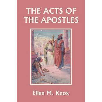 The Acts of the Apostles (Yesterday's Classics) - by  Knox Ellen M (Paperback)