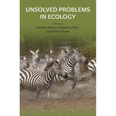 Unsolved Problems in Ecology - by  Andrew Dobson & David Tilman & Robert D Holt (Paperback)