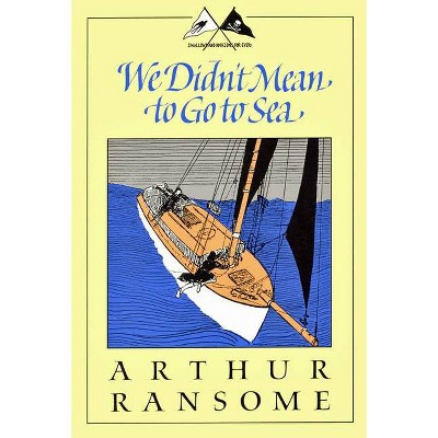 We Didn't Mean to Go to Sea - (Swallows and Amazons) by  Arthur Ransome (Paperback)