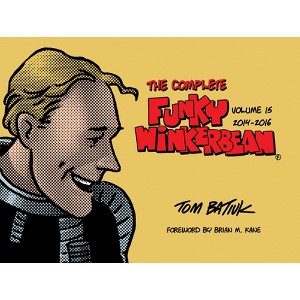 The Complete Funky Winkerbean, Volume 15, 2014-2016 - by  Batiuk (Hardcover) - 1 of 1