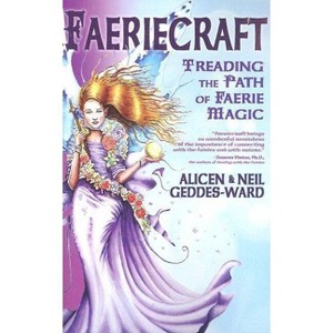 Faeriecraft - by  Neil Geddes & Alicen Ward (Paperback) - 1 of 1