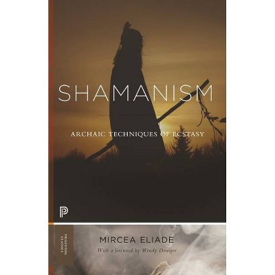 Shamanism - (Princeton Classics) by  Mircea Eliade (Paperback)