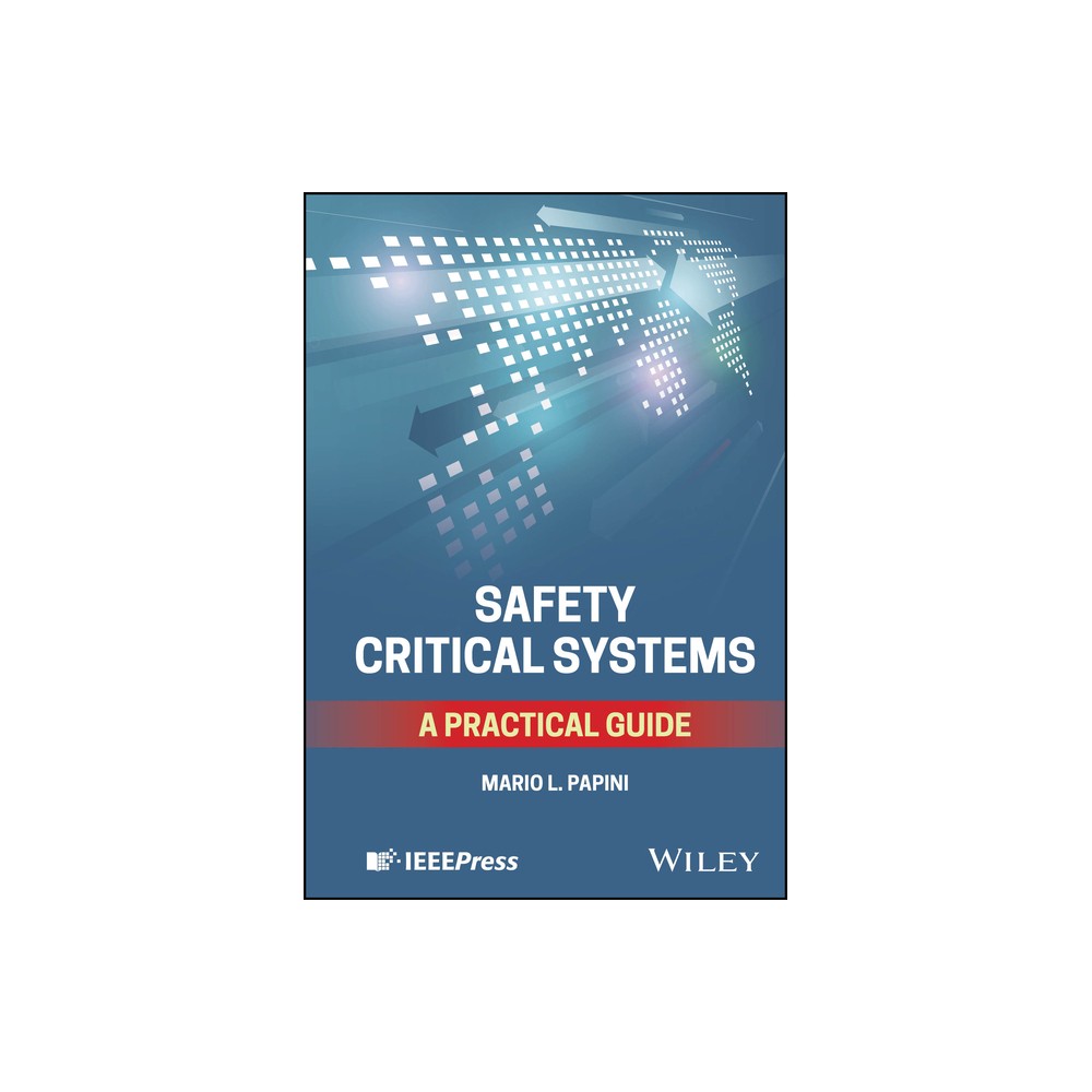 Safety Critical Systems - by Mario L Papini (Hardcover)