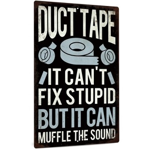 Decor Funny Sarcastic Metal Sign, Man Cave Bar Decor, Duct Tape It Can't Fix Stupid But It Can Muffle the Sound - 1 of 3