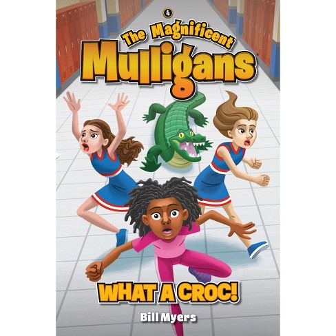 What a Croc! - by Bill Myers (Paperback)
