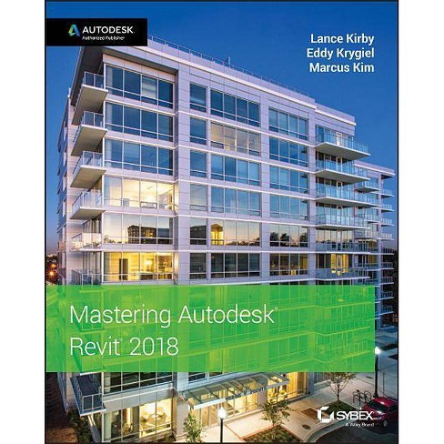 Mastering Autodesk Revit 2018 By Lance Kirby Eddy Krygiel