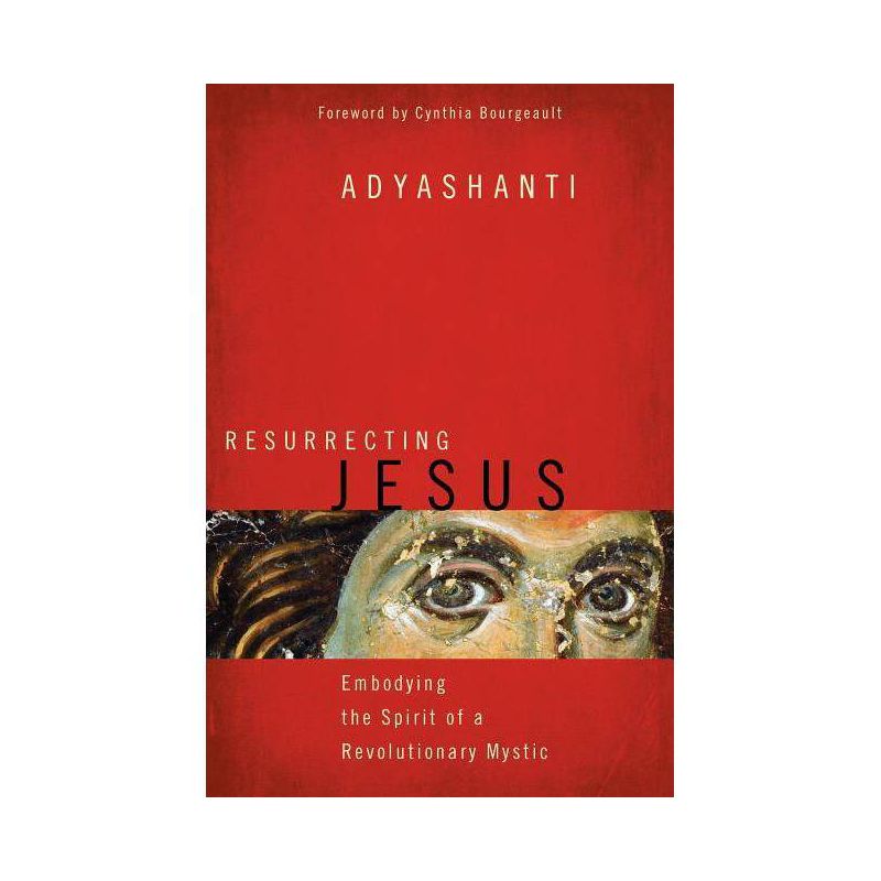 Resurrecting Jesus - by  Adyashanti (Paperback), 1 of 2