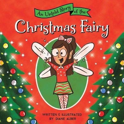An Untold Story of the Christmas Fairy - (Untold Stories) by  Diane Alber (Hardcover)