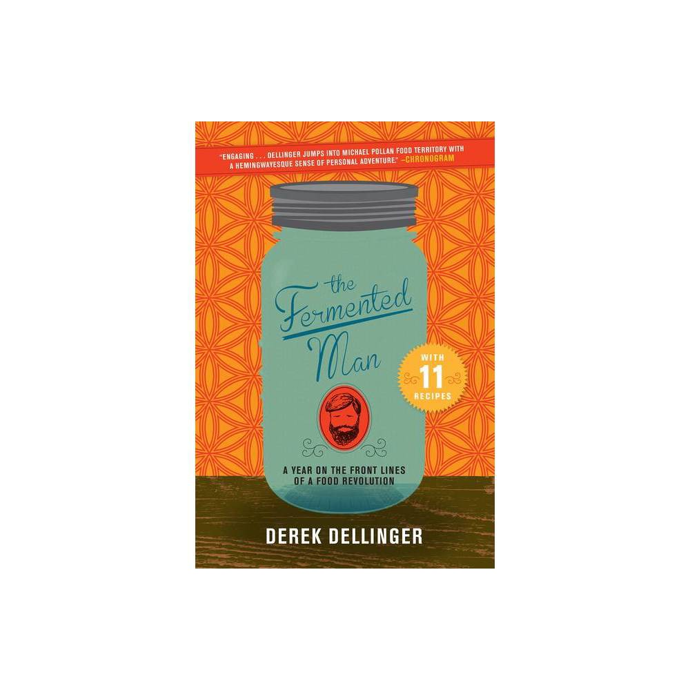 ISBN 9781468314854 product image for The Fermented Man - by Derek Dellinger (Paperback) | upcitemdb.com