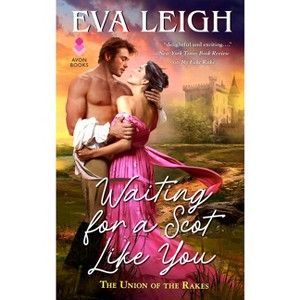Waiting for a Scot Like You - (Union of the Rakes) by  Eva Leigh (Paperback) - 1 of 1