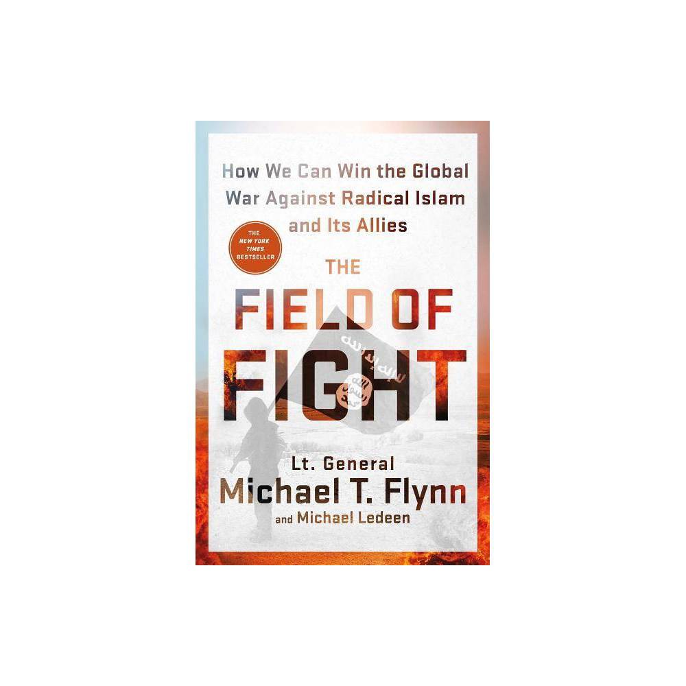 ISBN 9781250106223 product image for The Field of Fight - by Michael T Flynn & Michael Ledeen (Hardcover) | upcitemdb.com