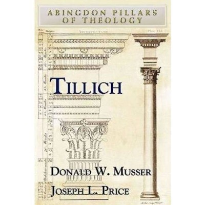 Tillich - (Abingdon Pillars of Theology) by  Donald W Musser & Joseph Price (Paperback)