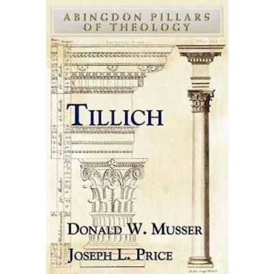 Tillich - (Abingdon Pillars of Theology) by  Donald W Musser & Joseph Price (Paperback)