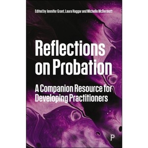 Reflections on Probation - by  Jennifer Grant & Laura Haggar & Michelle McDermott (Paperback) - 1 of 1