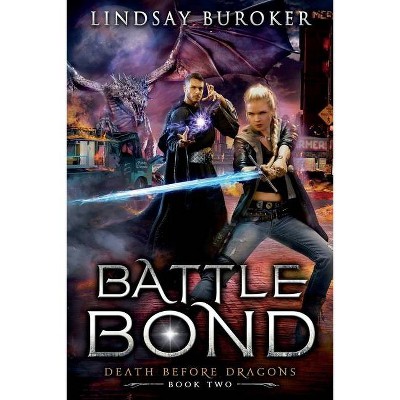 Battle Bond - (Death Before Dragons) by  Lindsay Buroker (Paperback)