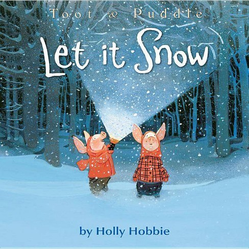 Download Let It Snow Toot Puddle By Holly Hobbie Paperback Target
