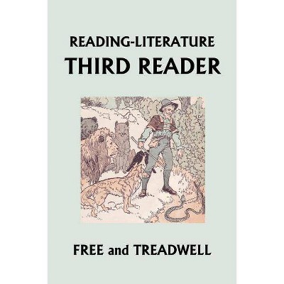 READING-LITERATURE Third Reader (Yesterday's Classics) - by  Harriette Taylor Treadwell & Margaret Free (Paperback)