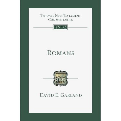 Romans - (Tyndale New Testament Commentaries) by  David E Garland (Paperback)