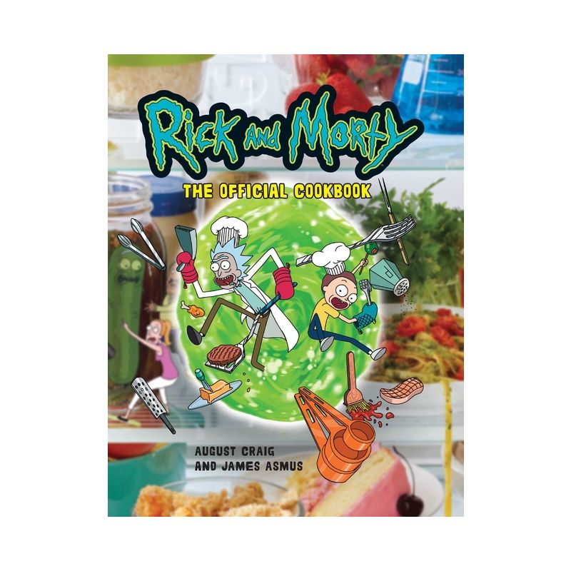 Rick and Morty: The Official Cookbook - by  Insight Editions & August Craig & James Asmus (Hardcover), 1 of 2