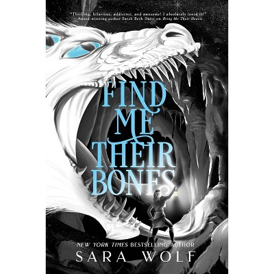 Find Me Their Bones - (Bring Me Their Hearts) by  Sara Wolf (Hardcover)