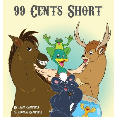 99 Cents Short - by  Thomas Campbell (Hardcover)