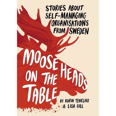 Moose Heads on the Table - by  Karin Tenelius & Lisa Gill (Paperback)