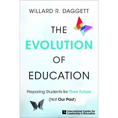 The Evolution of Education - by  Willard R Daggett (Paperback)