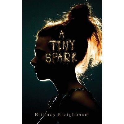 A Tiny Spark - by Brittney Kreighbaum
