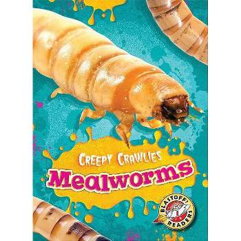 Mealworms - (Creepy Crawlies) by  Kari Schuetz (Paperback)