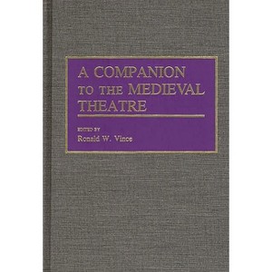 A Companion to the Medieval Theatre - by  Ronald W Vince (Hardcover) - 1 of 1